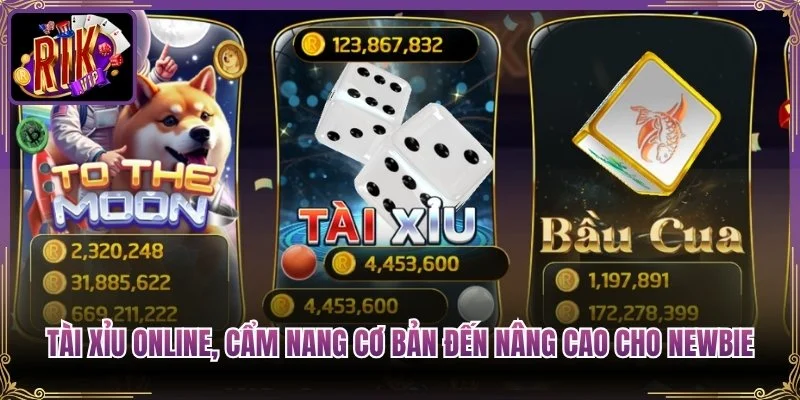 Tài Xỉu Online, Cẩm Nang Cơ Bản Đến Nâng Cao Cho Newbie