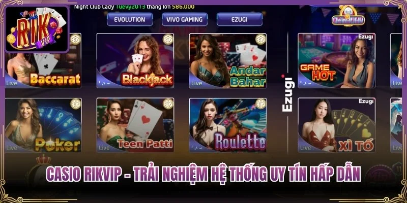 Sảnh Casino Rikvip — Baccarat, Blackjack, Roulette, Sicbo, Xóc Đĩa