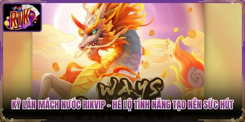 Kỳ Lân Mách Nước Rikvip – Hé Lộ Tính Năng Tạo Nên Sức Hút