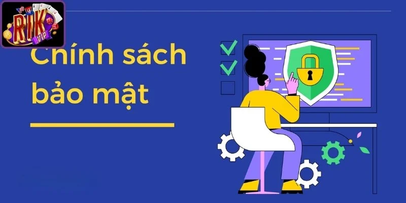 Nắm bắt nội dung chính sách bảo mật 2026